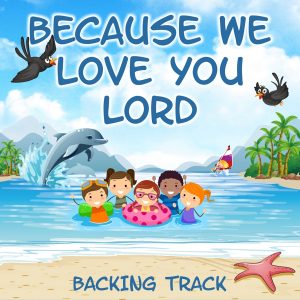 Because We Love You Lord Backing Track
