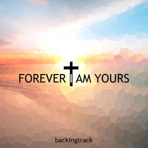 Forever I Am Yours Backing Track