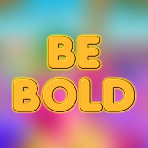 Be Bold Music Score