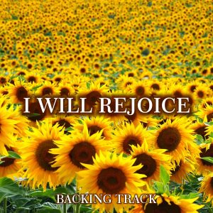 I Will Rejoice Backing Track