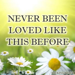 Never Been Loved Like This Before Backing Track