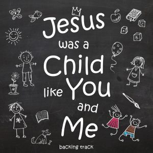 Jesus was a child like you and me Backing Track