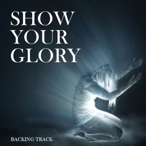 Show Your Glory Backing Track