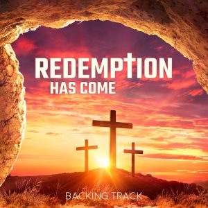 Redemption Has Come Backing Track
