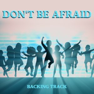Don't Be Afraid Backing Track