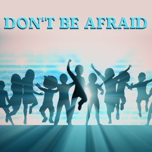 Don't Be Afraid Score