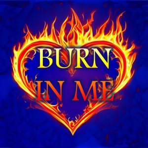 Burn In Me Score