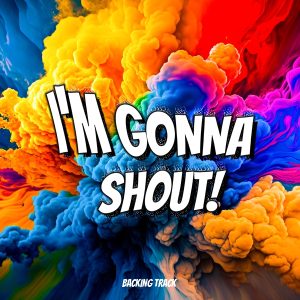 I'm Gonna Shout Backing Track