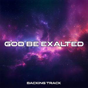 God Be Exalted Backing Track