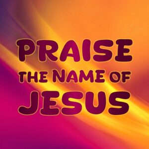 Praise The Name Of Jesus Score